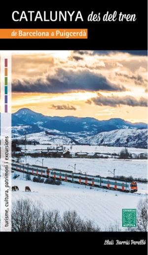 CATALUNTA DES DEL TREN DE BARCELONA A PUIGCERDÀ | 9788480905527 | BORRÀS PERELLÓ, LLUÍS | Llibreria La Puça | Llibreria online d'Arsèguel - Comprar llibres en català online - Llibres Andorra i Pirineu