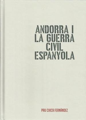 ANDORRA I LA GUERRA CIVIL ESPANYOLA | 9789992066133 | CHICA FERNÀNDEZ, PAU | Llibreria La Puça | Llibreria online d'Andorra - Comprar llibres en català online - Llibres Andorra i Pirineu