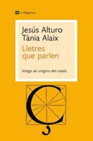 LLETRES QUE PARLEN. VIATGE ALS ORÍGENS DEL CATALÀ | 9788419334053 | ALTURO, JESÚS - ALAIX, TÀNIA | Llibreria La Puça | Llibreria online d'Arsèguel - Comprar llibres en català online - Llibres Andorra i Pirineu