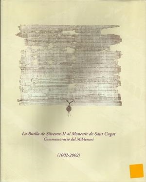 LA BUTLLA DE SILVESTRE II AL MONESTIR DE SANT CUGAT. COMMEMORACIÓ DEL MIL·LENARI. (1002 - 2002) | 181622002 | VARIS | Llibreria La Puça | Llibreria online d'Arsèguel - Comprar llibres en català online - Llibres Andorra i Pirineu