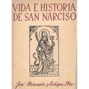 VIDA E HISTORIA DE SAN NARCISO | NARCISO1954 | MERCADER Y BOHIGAS, JOSÉ. | Llibreria La Puça | Llibreria online d'Arsèguel - Comprar llibres en català online - Llibres Andorra i Pirineu