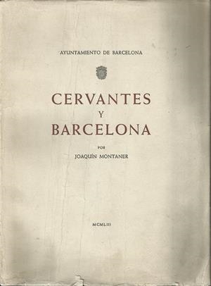 CERVANTES Y BARCELONA | CERVANTES1953 | MONTANER, JOAQUÍN | Llibreria La Puça | Llibreria online d'Andorra - Comprar llibres en català online - Llibres Andorra i Pirineu