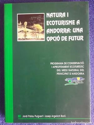NATURA I ECOTURISME A ANDORRA: UNA OPCIÓ DE FUTUR | 9789992011720 | ARGELIC BARÓ, JOSEP - PALAU PUIGVERT, JORDI | Llibreria La Puça | Llibreria online d'Arsèguel - Comprar llibres en català online - Llibres Andorra i Pirineu