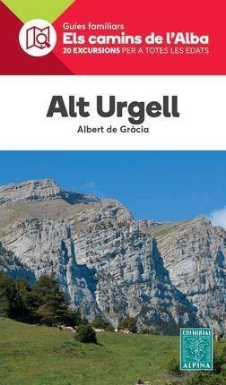 ALT URGELL. ELS CAMINS DE L'ALBA. 20 EXCURDIONS PER A TOTES LES EDATS | 9788480909846 | DE GRÀCIA, ALBERT | Llibreria La Puça | Llibreria online d'Andorra - Comprar llibres en català online - Llibres Andorra i Pirineu