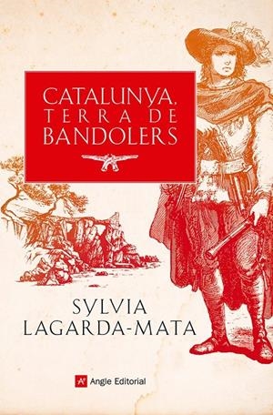 CATALUNYA, TERRA DE BANDOLERS | 9788419017857 | LAGARDA-MATA, SYLVIA | Llibreria La Puça | Llibreria online d'Andorra - Comprar llibres en català online - Llibres Andorra i Pirineu