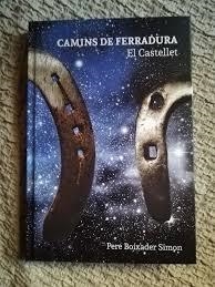 CAMINS DE FERRADURA. EL CASTELLET | 9788409006120 | BOIXADER SIMON, PERE | Llibreria La Puça | Llibreria online d'Arsèguel - Comprar llibres en català online - Llibres Andorra i Pirineu