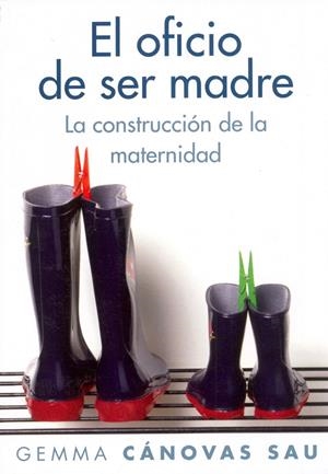 OFICIO DE SER MADRE,EL.LA CONSTRUCCION DE LA MATERNIDAD | 9788449323706 | CANOVAS,GEMMA | Llibreria La Puça | Llibreria online d'Arsèguel - Comprar llibres en català online - Llibres Andorra i Pirineu