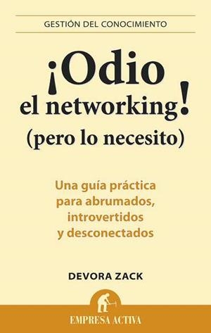 ODIO EL NETWORKING!(PERO LO NECESITO) | 9788492452750 | ZACK,DEVORA | Llibreria La Puça | Llibreria online d'Arsèguel - Comprar llibres en català online - Llibres Andorra i Pirineu
