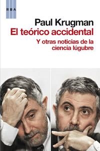 TEORICO ACCIDENTAL Y OTRAS NOTICIAS DE LA CIENCIA LUGUBRE,EL | 9788490061855 | KRUGMAN,PAUL | Llibreria La Puça | Llibreria online d'Arsèguel - Comprar llibres en català online - Llibres Andorra i Pirineu