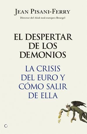 DESPERTAR DE LOS DEMONIOS,EL.LA CRISIS DEL EURO Y COMO SALIR DE ELLA | 9788495348845 | PISANI-FERRY,JEAN | Llibreria La Puça | Llibreria online d'Arsèguel - Comprar llibres en català online - Llibres Andorra i Pirineu