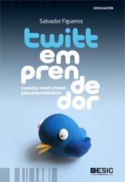 TWITTEMPRENDEDOR.CONSEJOS TWEET A TWEET PARA EMPRENDEDORES | 9788473567879 | FIGUEROS,SALVADOR | Llibreria La Puça | Llibreria online d'Arsèguel - Comprar llibres en català online - Llibres Andorra i Pirineu