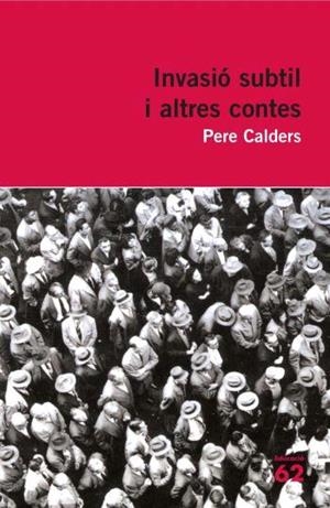 INVASIO SUBTIL I ALTRES CONTES | 9788492672301 | CALDERS,PERE | Llibreria La Puça | Llibreria online d'Arsèguel - Comprar llibres en català online - Llibres Andorra i Pirineu