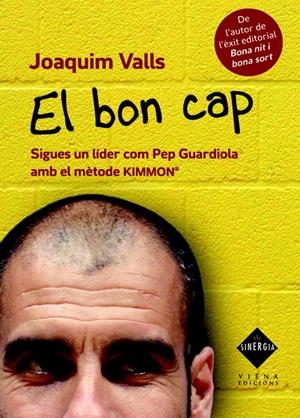 BON CAP,EL.SIGUES UN LIDER COM PEP GUARDIOLA AMB EL METODE KIMMON | 9788483306789 | VALLS,JOQUIM | Llibreria La Puça | Llibreria online d'Arsèguel - Comprar llibres en català online - Llibres Andorra i Pirineu
