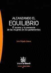 ALCANZANDO EL EQUILIBRIO.EL ACCESO Y LA PRESENCIA DE LAS MUJERES EN LOS PARLAMENTOS | 9788490042052 | DELGADO,IRENE (ED.) | Llibreria La Puça | Llibreria online d'Arsèguel - Comprar llibres en català online - Llibres Andorra i Pirineu