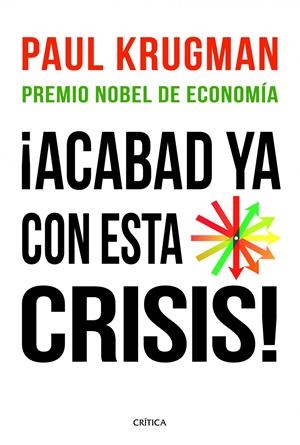 ACABAD YA CON ESTA CRISIS! | 9788498922615 | KRUGMAN,PAUL | Llibreria La Puça | Llibreria online d'Arsèguel - Comprar llibres en català online - Llibres Andorra i Pirineu