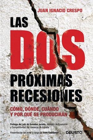DOS PRÓXIMAS RECESIONES,LAS.COMO,DONDE,CUANDO Y POR QUE SE PRODUCIRAN | 9788423409518 | CRESPO,JUAN IGNACIO | Llibreria La Puça | Llibreria online d'Arsèguel - Comprar llibres en català online - Llibres Andorra i Pirineu