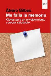 ME FALLA LA MEMORIA.CLAVES PARA UN ENVEJECIMIENTO CEREBRAL SALUDABLE | 9788490063620 | BILBAO,ALVARO | Llibreria La Puça | Llibreria online d'Arsèguel - Comprar llibres en català online - Llibres Andorra i Pirineu