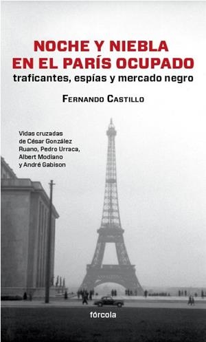NOCHE Y NIEBLA EN EL PARIS OCUPADO.TRAFICANTES,ESPIAS Y MERCADO NEGRO | 9788415174554 | CASTILLO,FERNANDO | Llibreria La Puça | Llibreria online d'Arsèguel - Comprar llibres en català online - Llibres Andorra i Pirineu