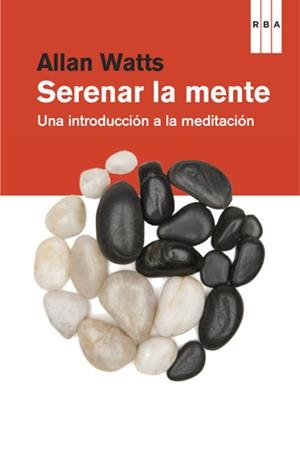 SERENAR LA MENTE.UNA INTRODUCCION A LA MEDITACION | 9788490064153 | WATTS,ALAN | Llibreria La Puça | Llibreria online d'Arsèguel - Comprar llibres en català online - Llibres Andorra i Pirineu