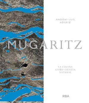 MUGARITZ.LA COCINA COMO CIENCIA NATURAL | 9788415541141 | LUIS ADURIZ, ANDONI | Llibreria La Puça | Llibreria online d'Arsèguel - Comprar llibres en català online - Llibres Andorra i Pirineu