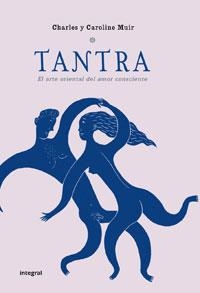 TANTRA.EL ARTE ORIENTAL DEL AMOR CONSCIENTE | 9788498674705 | MUIR,CHARLES | Llibreria La Puça | Llibreria online d'Arsèguel - Comprar llibres en català online - Llibres Andorra i Pirineu