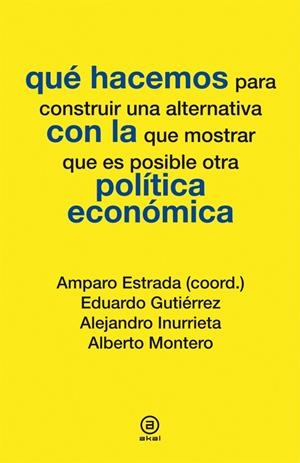 QUE HACEMOS PARA CONSTRUIR UNA ALTERNATIVA CON LA QUE MOSTRAR QUE ES POSIBLE OTRA POLITICA ECONOMICA | 9788446037286 | ESTRADA,AMPARO (COORD.) | Llibreria La Puça | Llibreria online d'Arsèguel - Comprar llibres en català online - Llibres Andorra i Pirineu