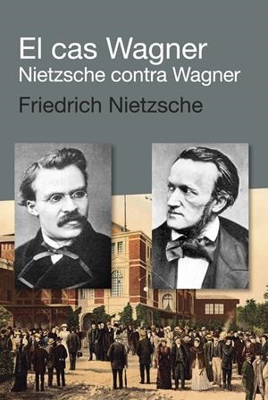 CAS WAGNER,EL.NIETZSCHE CONTRA WAGNER | 9788492440924 | NIETZSCHE,FRIEDRICH | Llibreria La Puça | Llibreria online d'Arsèguel - Comprar llibres en català online - Llibres Andorra i Pirineu