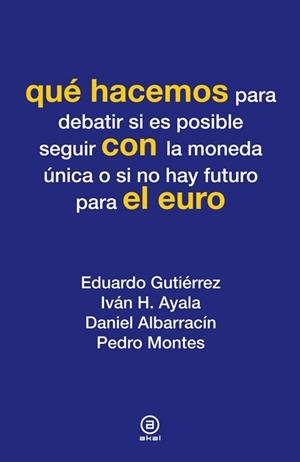 QUE HACEMOS PARA DEBATIR SI ES POSIBLE SEGUIR CON LA MONEDA UNICA O SI NO HAY FUTURO | 9788446037330 | VV.AA | Llibreria La Puça | Llibreria online d'Arsèguel - Comprar llibres en català online - Llibres Andorra i Pirineu