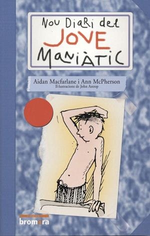 NOU DIARI DE JOVE MANIATIC | 9788476604588 | MACFARLANE A. MCPHERSON ANN | Llibreria La Puça | Llibreria online d'Arsèguel - Comprar llibres en català online - Llibres Andorra i Pirineu