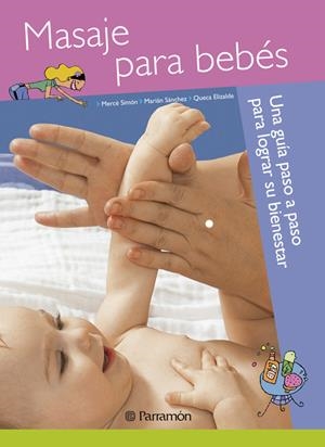 MASAJE PARA BEBÉS | 9788434240025 | SIMÓN, MERCÈ/SÁNCHEZ, MARIAN/ELIZALDE, QUECA | Llibreria La Puça | Llibreria online d'Arsèguel - Comprar llibres en català online - Llibres Andorra i Pirineu
