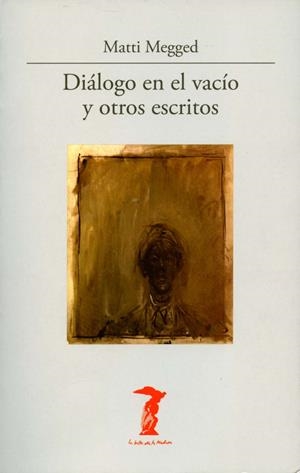 DIALOGO EN EL VACIO Y OTROS ESCRITOS | 9788477746935 | MEGGED,MATTI | Llibreria La Puça | Llibreria online d'Arsèguel - Comprar llibres en català online - Llibres Andorra i Pirineu