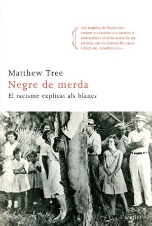 NEGRE DE MERDA.EL RACISMER EXPLICAT ALS BLANCS | 9788466411820 | TREE,MATTHEW | Llibreria La Puça | Llibreria online d'Arsèguel - Comprar llibres en català online - Llibres Andorra i Pirineu