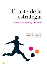 ARTE DE LA ESTRATEGIA, EL | 9788495348524 | DIXIT, AVINASH K./NALEBUFF, BARRY J. | Llibreria La Puça | Llibreria online d'Arsèguel - Comprar llibres en català online - Llibres Andorra i Pirineu