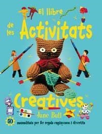 LLIBRE DE LES ACTIVITATS CREATIVES,EL | 9788427248922 | BULL, JANE | Llibreria La Puça | Llibreria online d'Arsèguel - Comprar llibres en català online - Llibres Andorra i Pirineu