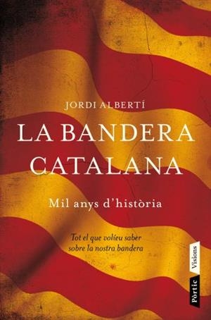 BANDERA CATALANA,LA.MIL ANYS D'HISTORIA | 9788498091496 | ALBERTI,JORDI | Llibreria La Puça | Llibreria online d'Arsèguel - Comprar llibres en català online - Llibres Andorra i Pirineu