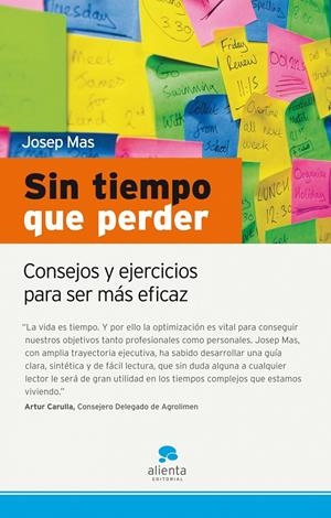 SIN TIEMPO QUE PERDER : CONSEJOS Y EJERCICIOS PARA SER MÁS E | 9788492414062 | MAS FONT,JOSEP | Llibreria La Puça | Llibreria online d'Arsèguel - Comprar llibres en català online - Llibres Andorra i Pirineu