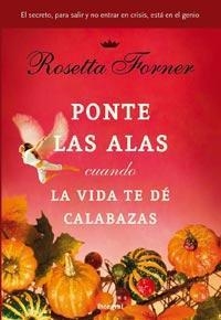 PONTE ALAS CUANDO LA VIDA TE DE CALABAZAS | 9788492981236 | FORNER,ROSETTA | Llibreria La Puça | Llibreria online d'Arsèguel - Comprar llibres en català online - Llibres Andorra i Pirineu
