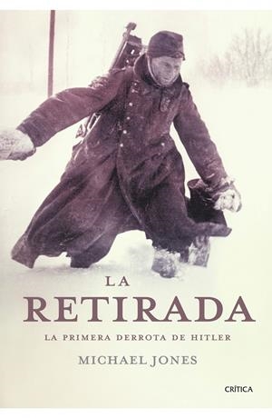 RETIRADA,LA.LA PRIMERA DERROTA DE HITLER | 9788498920895 | MICHAEL JONES | Llibreria La Puça | Llibreria online d'Arsèguel - Comprar llibres en català online - Llibres Andorra i Pirineu