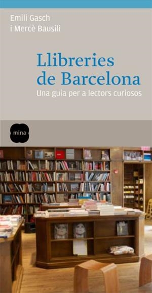 LLIBRERIES DE BARCELONA.UNA GUIA PER A LECTORS CURIOSOS | 9788466410113 | BAUSILI, MERCE | Llibreria La Puça | Llibreria online d'Arsèguel - Comprar llibres en català online - Llibres Andorra i Pirineu