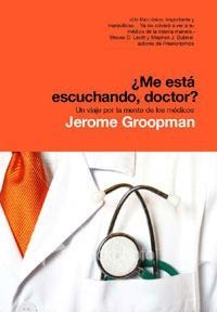ME ESTA ESCUCHANDO,DOCTOR? UN VIAJE POR LA MENTE DE LOS MEDI | 9788498671117 | GROOPMAN,JEROME | Llibreria La Puça | Llibreria online d'Arsèguel - Comprar llibres en català online - Llibres Andorra i Pirineu