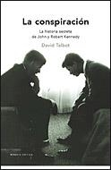 CONSPIRACION,LA.LA HISTORIA SECRETA DE JOHN Y ROBERT KENNEDY | 9788484329855 | TALBOT,DAVID | Llibreria La Puça | Llibreria online d'Arsèguel - Comprar llibres en català online - Llibres Andorra i Pirineu