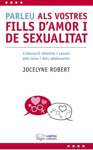 PARLEU ALS VOSTRES FILLS D'AMOR I DE SEXUALITAT | 9788497796606 | ROBERT,JOCELYNE | Llibreria La Puça | Llibreria online d'Arsèguel - Comprar llibres en català online - Llibres Andorra i Pirineu