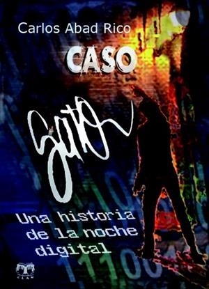 CASO GATO.UNA HISTORIA DE LA NOCHE DIGITAL | 9788496745247 | ABAD RICO,CARLOS | Llibreria La Puça | Llibreria online d'Arsèguel - Comprar llibres en català online - Llibres Andorra i Pirineu