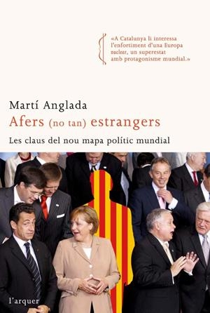 AFERS (NO TAN) ESTRANGERS.LES CLAUS DEL NOU MAPA POLITIC | 9788496499799 | ANGLADA,MARTI | Llibreria La Puça | Llibreria online d'Arsèguel - Comprar llibres en català online - Llibres Andorra i Pirineu