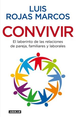 CONVIVIR.EL LABERINTO DE LAS RELACIONES DE PAREJA,FAMILIARES | 9788403098626 | ROJAS MARCOS,LUIS | Llibreria La Puça | Llibreria online d'Arsèguel - Comprar llibres en català online - Llibres Andorra i Pirineu