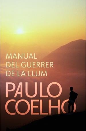 MANUAL DEL GUERRER DE LA LLUM | 9788484376996 | COELHO,PAULO | Llibreria La Puça | Llibreria online d'Arsèguel - Comprar llibres en català online - Llibres Andorra i Pirineu
