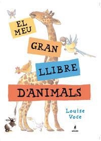 MEU GRAN LLIBRE D'ANIMALS,EL | 9788479012786 | VOCE,LOUISE | Llibreria La Puça | Llibreria online d'Arsèguel - Comprar llibres en català online - Llibres Andorra i Pirineu