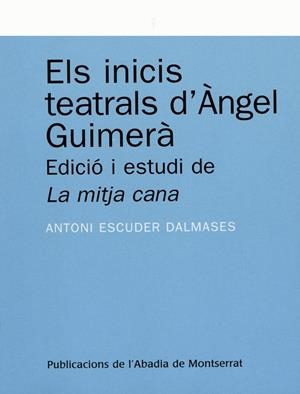 INICIS TEATRALS D'ANGEL GUIMERA,ELS.EDICIO I ESTUDI DE LA MI | 9788478262304 | ESCUDER DALMASES,ANTONI | Llibreria La Puça | Llibreria online d'Arsèguel - Comprar llibres en català online - Llibres Andorra i Pirineu