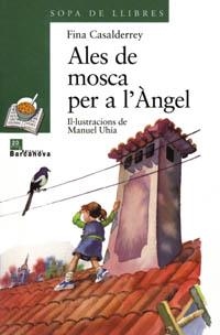 ALES DE MOSCA PER A L'A`NGEL | 9788448909604 | CASALDERREY,FINA | Llibreria La Puça | Llibreria online d'Arsèguel - Comprar llibres en català online - Llibres Andorra i Pirineu