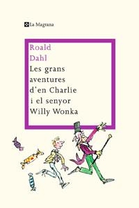 GRANS AVENTURES D'EN CHARLIE I EL SENYOR WILLY WONKA | 9788498675887 | DAHL ROALD | Llibreria La Puça | Llibreria online d'Arsèguel - Comprar llibres en català online - Llibres Andorra i Pirineu